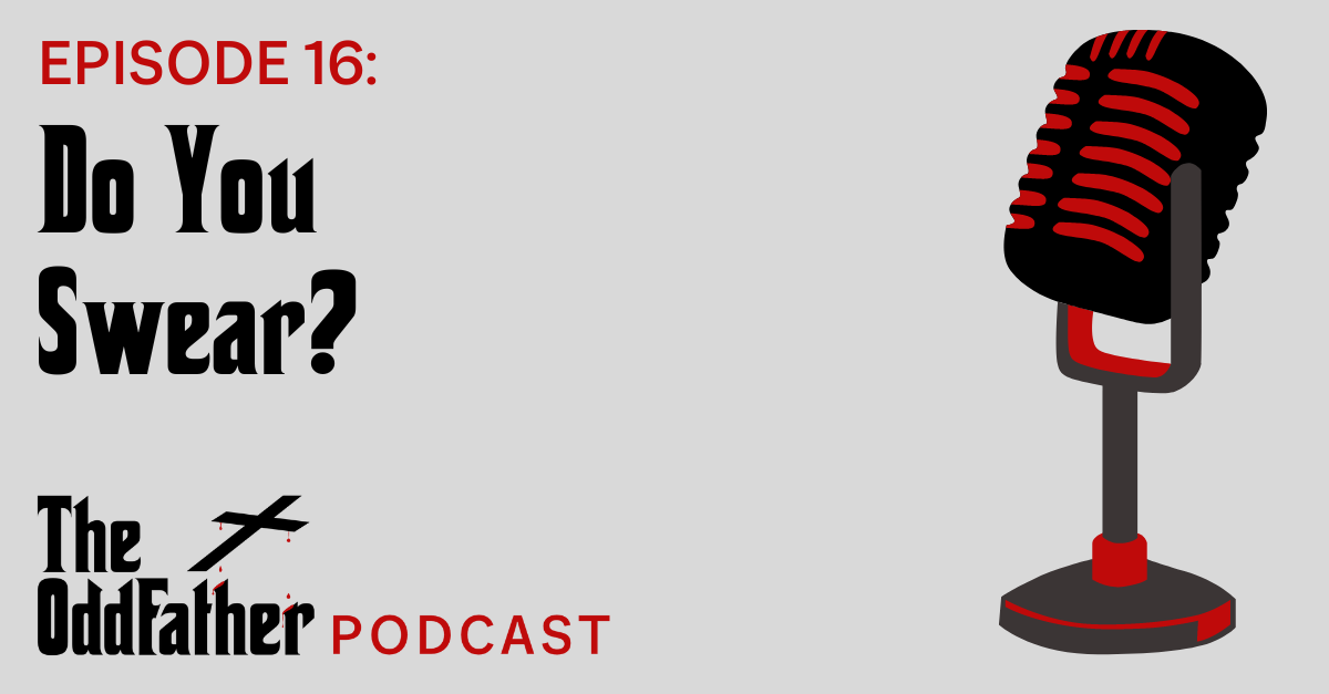 Ep 16: Do You Swear?