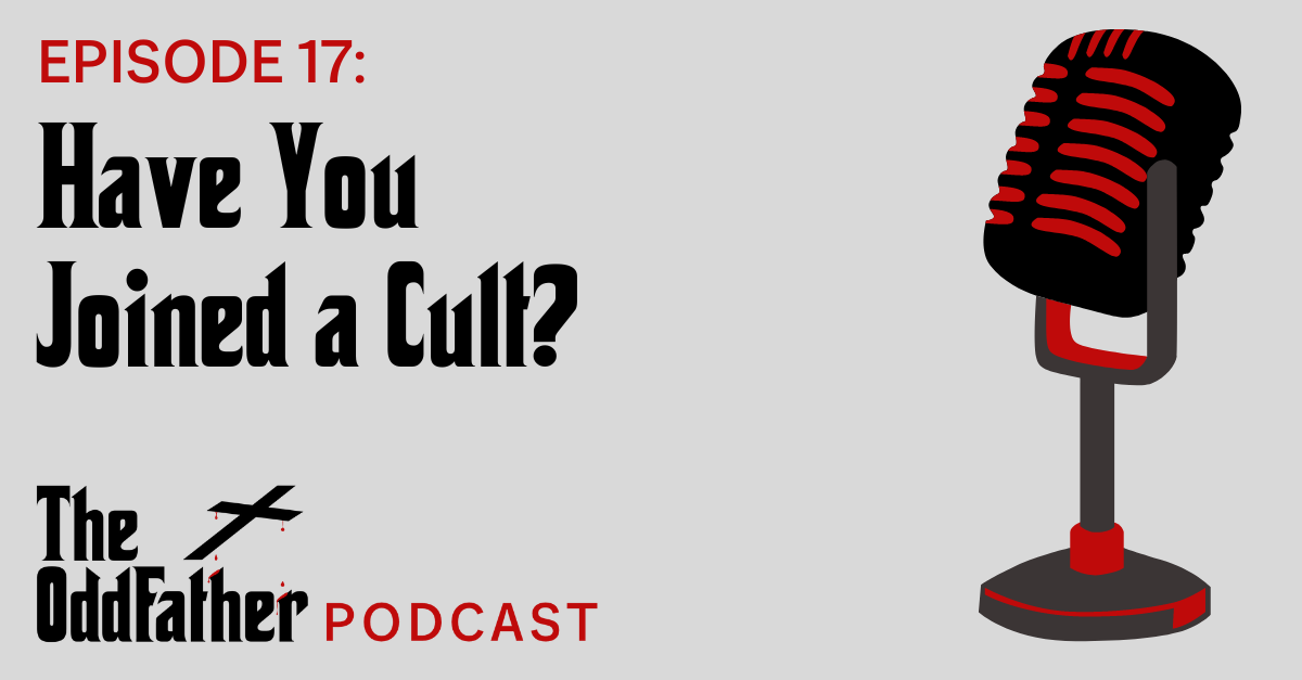 Ep 17: Have You Joined a Cult?