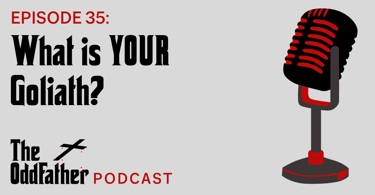 Ep 35: What is YOUR Goliath?
