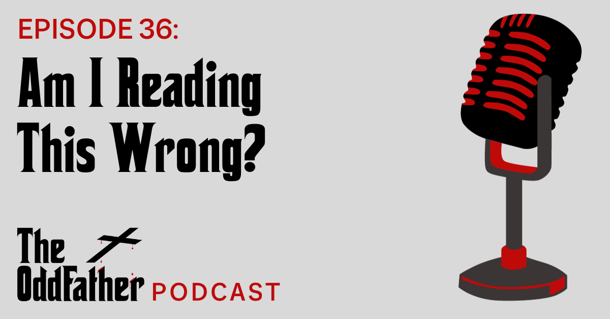 Ep 36: Am I Reading This Wrong?