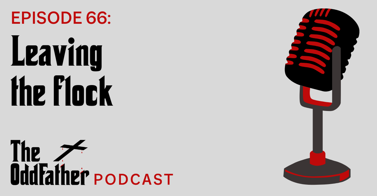 Ep 66: Leaving the flock