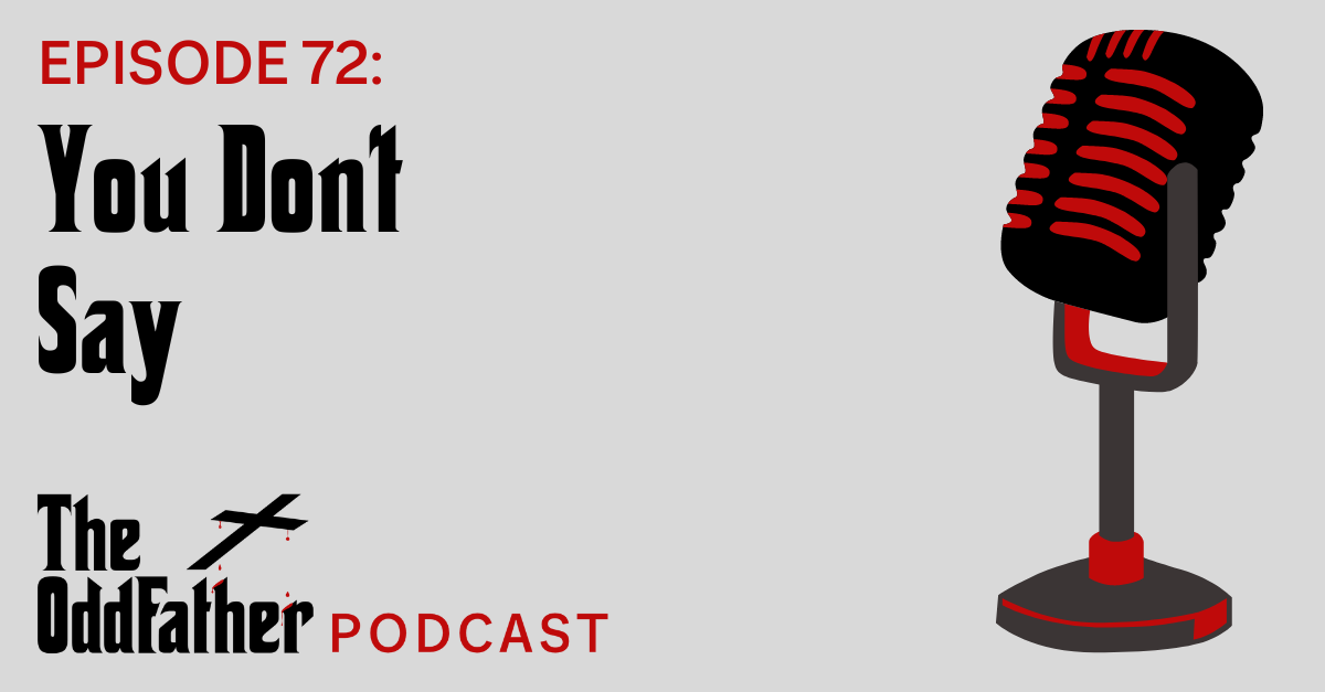 Ep 72: You Don’t Say
