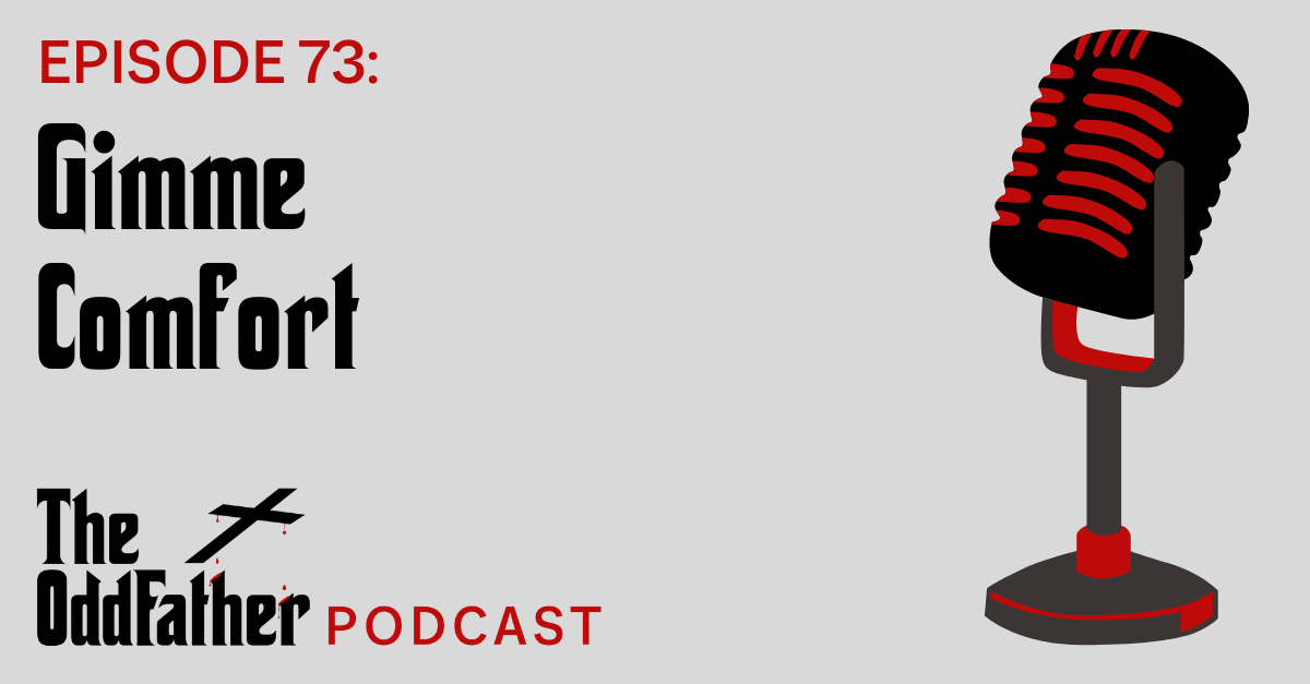 Ep 73: Gimme comfort