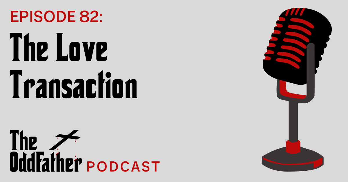 Ep 82: The Love Transaction